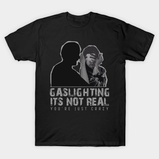 Gaslighting Is Not Real T-Shirt by Regx Food Cosmic